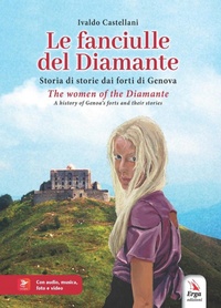 Abbildung von: Le fanciulle del Diamante. Storia di storie dai forti di Genova-The women of the Diamante. A history of Genoa's forts and their stories - Narrativa e poesia. Nuovi autori;ERGA