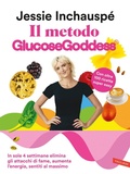 Cover: Il metodo Glucose Goddess&reg;. In sole 4 settimane elimina gli attacchi di fame, aumenta l'energia, sentiti al massimo - Salute;Vallardi A.