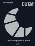 Cover: La sfoglia di Lune. Croissant giorno e notte - Varia. Food;EDT