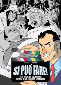 Abbildung von: Si può fare! Gene Wilder e Mel Brooks: nascita di un sodalizio mostruoso - Biografie;Becco Giallo