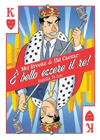 Abbildung von: Mel Brooks & Sid Caesar: è bello essere il re! - Biografie;Becco Giallo