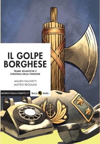 Abbildung von: Il golpe borghese. Trame atlantiche e strategia della tensione - Misteri d'Italia a fumetti;Becco Giallo