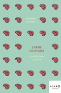 Cover: Carne coltivata. La rivoluzione a tavola? - Icaro;Fandango Libri