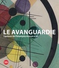 Cover: Le Avanguardie. Capolavori del Philadelphia Museum of Art - Arte moderna. Cataloghi;Skira