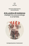 Cover: Arte, pratica di resistenza. Dialoghi tra una sociologa e un'artista - Sociologia di posizione/Posizionamenti;Meltemi
