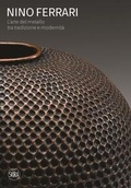 Cover: Nino Ferrari. L'arte del metallo tra tradizione e modernit&agrave; - Design e arti applicate;Skira