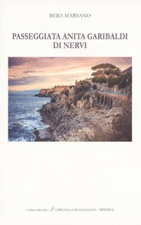 Abbildung von: Passeggiata Anita Garibaldi di Nervi. Ediz. italiana e inglese - I libri della buonanotte;Minerva Edizioni (Bologna)