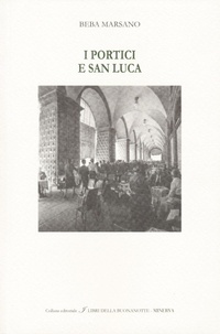 Abbildung von: I portici e San Luca. Ediz. italiana e inglese - I libri della buonanotte;Minerva Edizioni (Bologna)