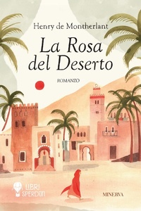 Abbildung von: La rosa del deserto - Libri sperduti;Minerva Edizioni (Bologna)