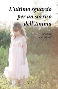 Abbildung von: L' ultimo sguardo per un sorriso dell'anima - Mondo di dentro;Altromondo Editore di qu.bi Me