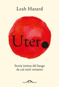 Cover: Utero. Storia intima del luogo da cui tutti veniamo - Saggi;Ponte alle Grazie