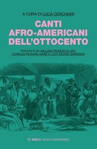 Abbildung von: Canti afro-americani dell'Ottocento. Raccolti da William Francis Allen, Charles Pickard Ware e Lucy McKim Garrison - Musica contemporanea;Mimesis