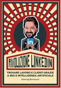 Abbildung von: Rivoluzione Linkedin. Trovare lavoro e clienti grazie a SEO e Intelligenza Artificiale - Fai da tech;Ledizioni