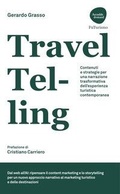 Cover: TravelTelling. Contenuti e strategie per una narrazione trasformativa dell'esperienza turistica contemporanea - Accadde domani;Flaccovio Dario