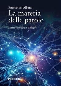 Abbildung von: La materia delle parole. Mente e cervello in dialogo - Scienza della salute;Progedit