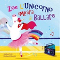 Cover: Zoe l'unicorno impara a ballare - Piccole storie;Pane e Sale