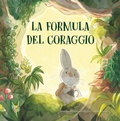 Cover: La formula del coraggio - Albi illustrati;Pane e Sale