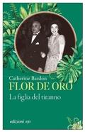 Cover: Flor de Oro. La figlia del tiranno - Dal mondo;E/O