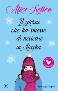 Abbildung von: Il giorno che ha smesso di nevicare in Alaska - Romance;Sperling & Kupfer