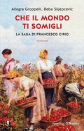 Cover: Che il mondo ti somigli. La saga di Francesco Cirio - Tascabili Sperling;Sperling & Kupfer