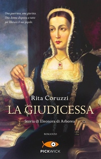 Abbildung von: La giudicessa. Storia di Eleonora di Arborea - Pickwick;Piemme