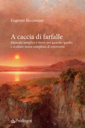 Cover: A caccia di farfalle. Manuale semplice e breve per guardar quadri e sculture senza complessi di inferiorit&agrave; - Edizioni d'arte;Edizioni Pendragon