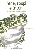Cover: Rane, rospi e tritoni. Gli anfibi e l'arte della trasformazione - PiNO. Piccoli naturalisti osservatori;TopiPittori
