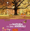 Cover: La natura e i suoi animali. Le 4 stagioni - Prima infanzia;Clavis