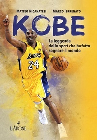 Abbildung von: Kobe. Il mito sportivo che ha fatto sognare il mondo - The happy books;L'Airone Editrice Roma