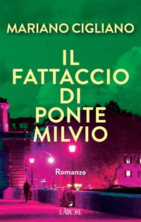 Abbildung von: Il fattaccio di Ponte Milvio - Rossi & neri;L'Airone Editrice Roma