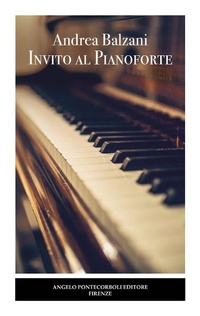 Abbildung von: Invito al pianoforte - Pontecorboli Editore