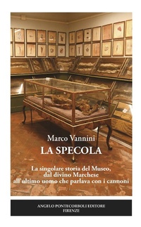 Abbildung von: La Specola. La singolare storia del Museo, dal divino Marchese all'ultimo uomo che parlava con i cannoni - Pontecorboli Editore