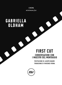 Abbildung von: First cut. Conversazioni con i maestri del montaggio - Minimum Fax cinema;Minimum Fax
