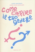 Cover: Come capire il tuo genere. Una guida pratica per esplorare chi sei - Odoya off;Odoya