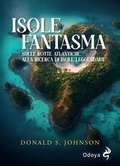 Cover: Le isole fantasma. Sulle rotte atlantiche alla ricerca di isole leggendarie - Odoya library;Odoya