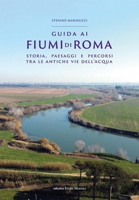 Abbildung von: Guida ai fiumi di Roma. Storia, paesaggi e percorsi tra le antiche vie dell'acqua - Intra Moenia