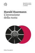 Cover: L' invenzione della ruota. Quando la storia del mondo inizi&ograve; a rotolare - Nuovi saggi Bollati Boringhieri;Bollati Boringhieri
