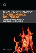 Cover: L' intelligenza del fuoco. L'invenzione della cottura e l'evoluzione dell'uomo - Saggi tascabili;Bollati Boringhieri