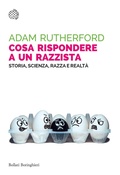Cover: Cosa rispondere a un razzista. Storia, scienza, razza e realt&agrave; - Saggi tascabili;Bollati Boringhieri
