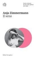 Cover: Il seno. Storia culturale di una parte politica del corpo - Nuovi saggi Bollati Boringhieri;Bollati Boringhieri