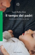 Cover: Il tempo dei padri. L'istinto maschile nella cura dei figli - Saggi. Scienze;Bollati Boringhieri