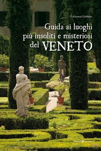 Abbildung von: Guida ai luoghi più insoliti e misteriosi del Veneto - Editoriale Programma
