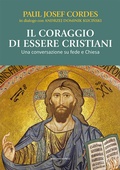 Cover: Il coraggio di essere cristiani. Una conversazione su fede e Chiesa - Strumenti di catechesi;Marcianum Press