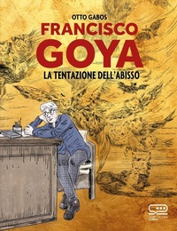 Abbildung von: Francisco Goya. La tentazione dell'abisso - 24 Ore Cultura. Comics;24 Ore Cultura