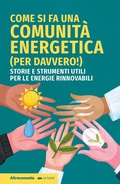 Cover: Come si fa una comunit&agrave; energetica (per davvero!). Storie e strumenti utili per le energie rinnovabili - Le talpe;Altreconomia