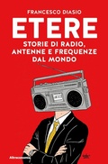 Cover: Etere. Storie di rado, antenne e frequenze dal mondo - Storie di libere scelte e stili di vita;Altreconomia