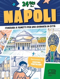 Abbildung von: 24 ore a... Napoli. Itinerari a fumetti per una giornata in città - 24 Ore Cultura. Comics;24 Ore Cultura