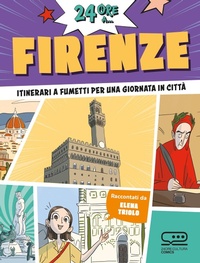 Abbildung von: 24 ore a... Firenze. Itinerari a fumetti per una giornata in città - 24 Ore Cultura. Comics;24 Ore Cultura