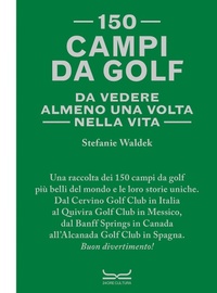 Abbildung von: 150 campi da golf da vedere almeno una volta nella vita - 24 Ore Cultura
