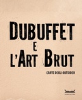 Cover: Dubuffet e l'art brut. L'arte degli outsider. Catalogo della mostra (Milano, 12 ottobre 2024-16 febbraio 2025) - Cataloghi di mostra;24 Ore Cultura